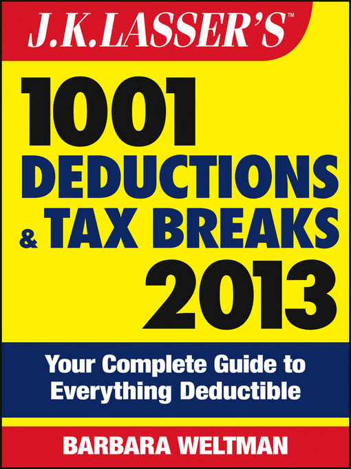 Title details for J.K. Lasser's 1001 Deductions and Tax Breaks 2013 by Barbara Weltman - Available